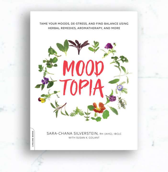 Sara Chana, IBCLC RH (AHG), Moodtopia, Tame your moods, de-stress, and find balance using herbal remedies, aromatherapy, and more